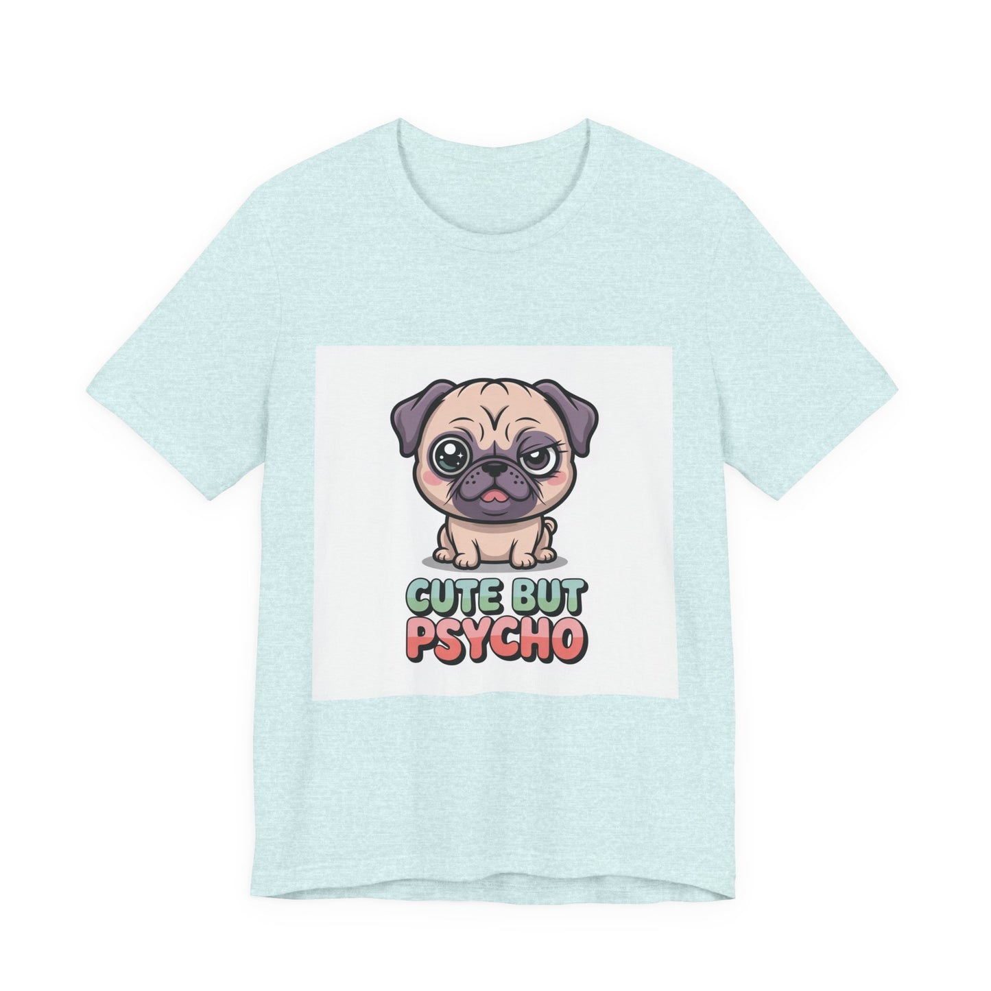 Cute But Psycho - Funny Pug T-Shirt for Dog Lovers