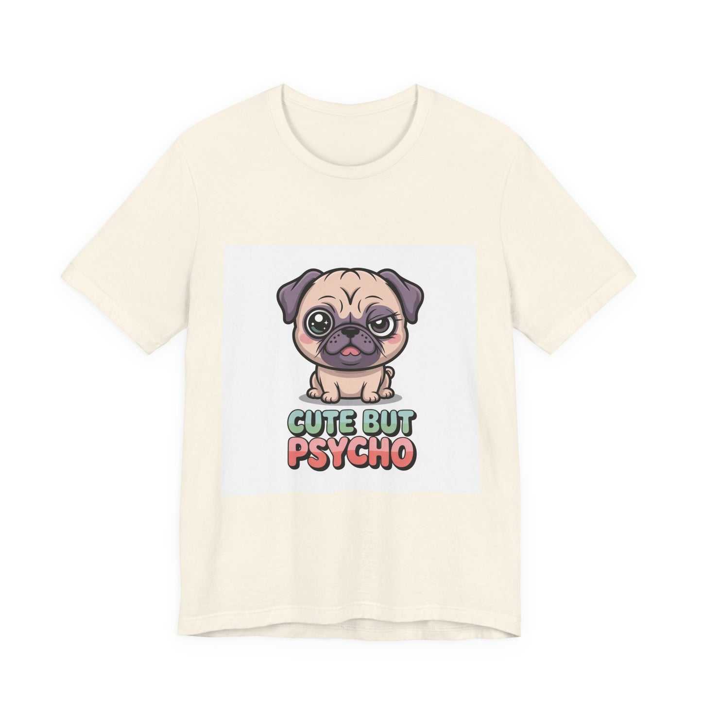 Cute But Psycho - Funny Pug T-Shirt for Dog Lovers