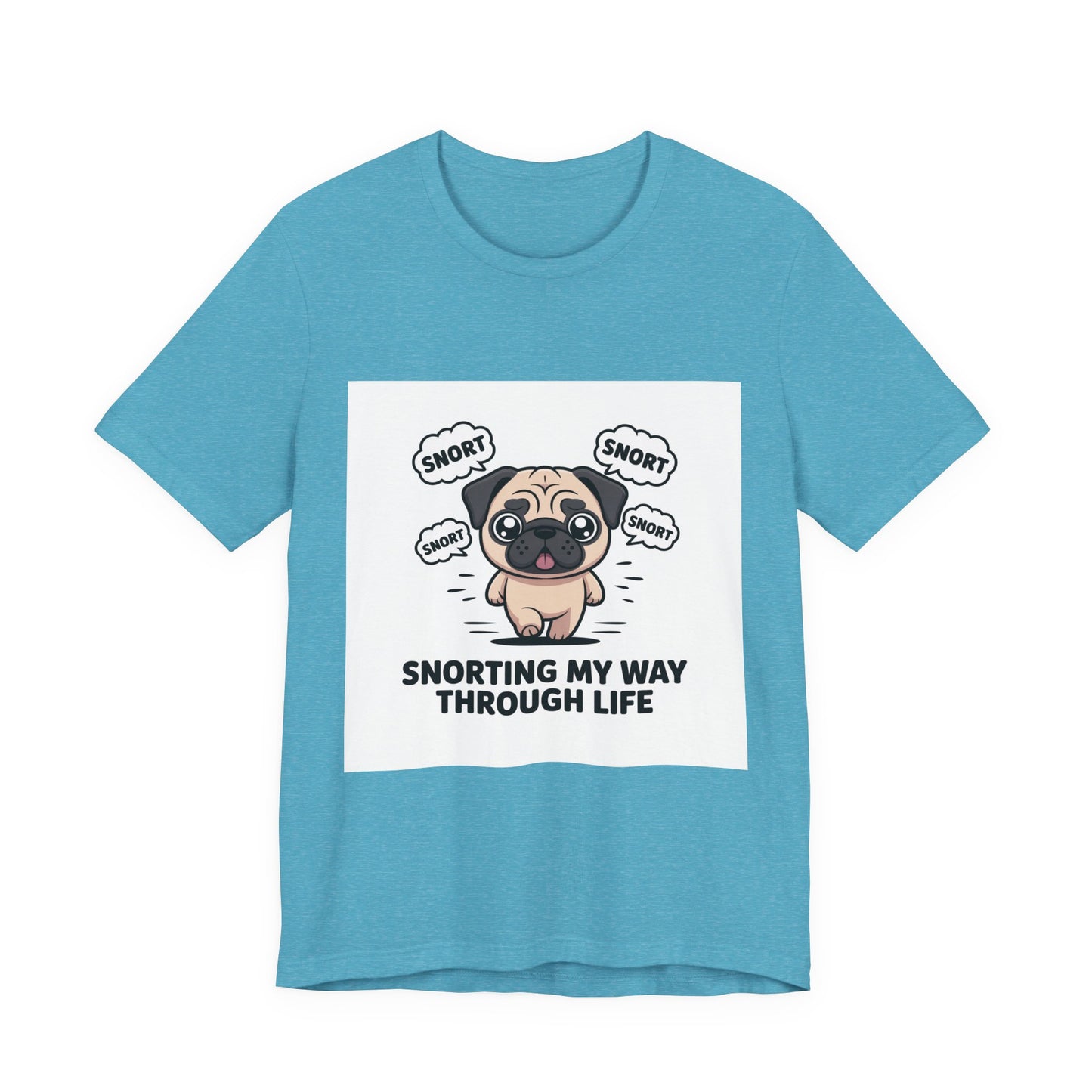 Snorting My Way Through Life - Funny Pug T-Shirt for Dog Lovers