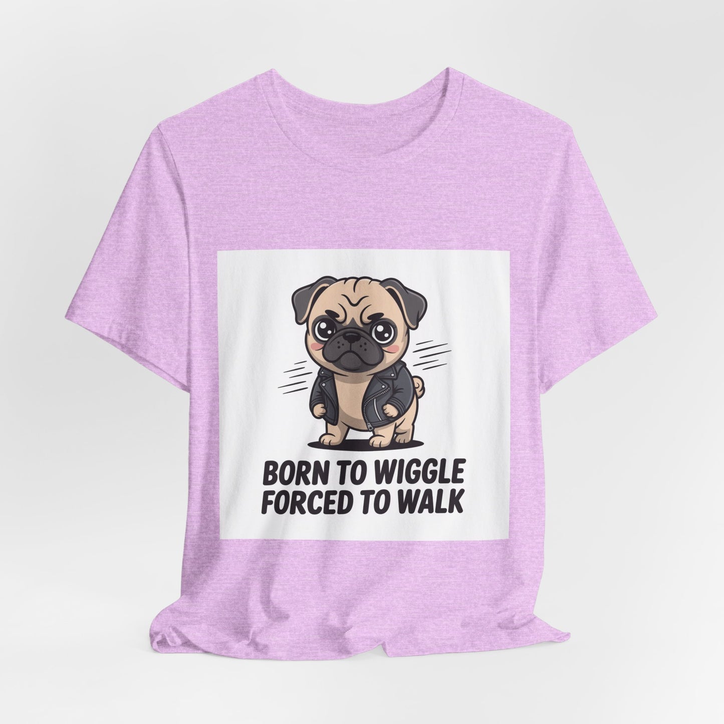 Born To Wiggle Forced To Walk - Funny Pug T-Shirt for Dog Lovers