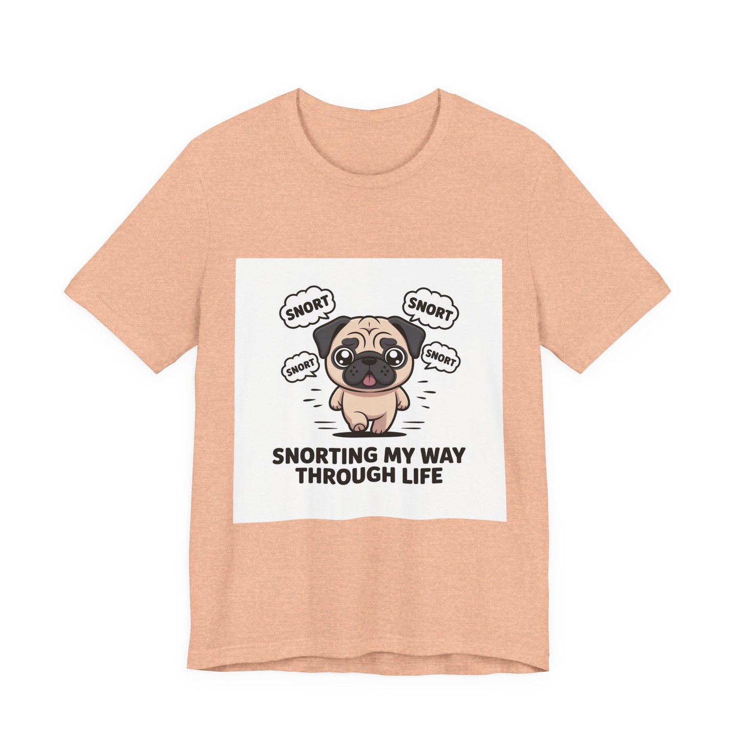 Snorting My Way Through Life - Funny Pug T-Shirt for Dog Lovers