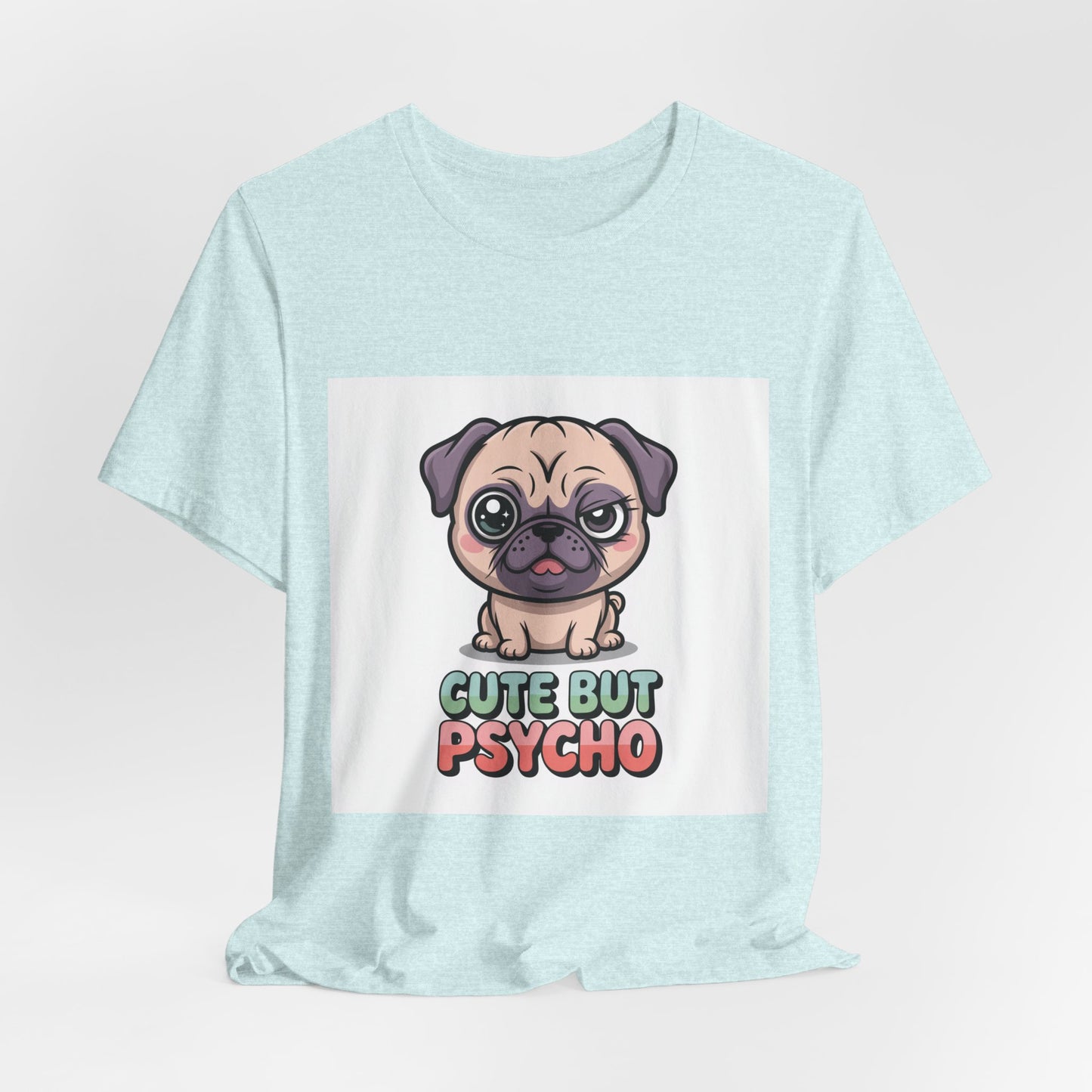Cute But Psycho - Funny Pug T-Shirt for Dog Lovers