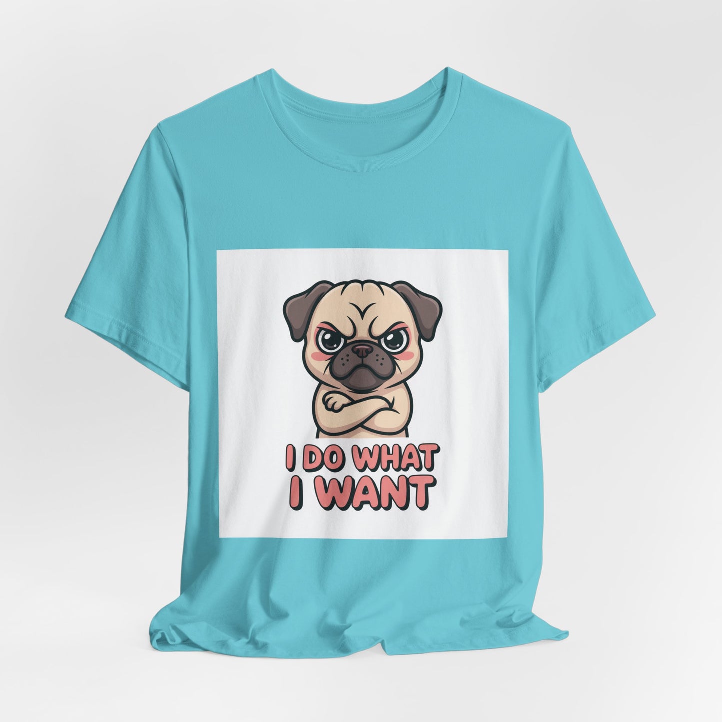 I Do What I Want - Funny Pug T-Shirt for Dog Lovers
