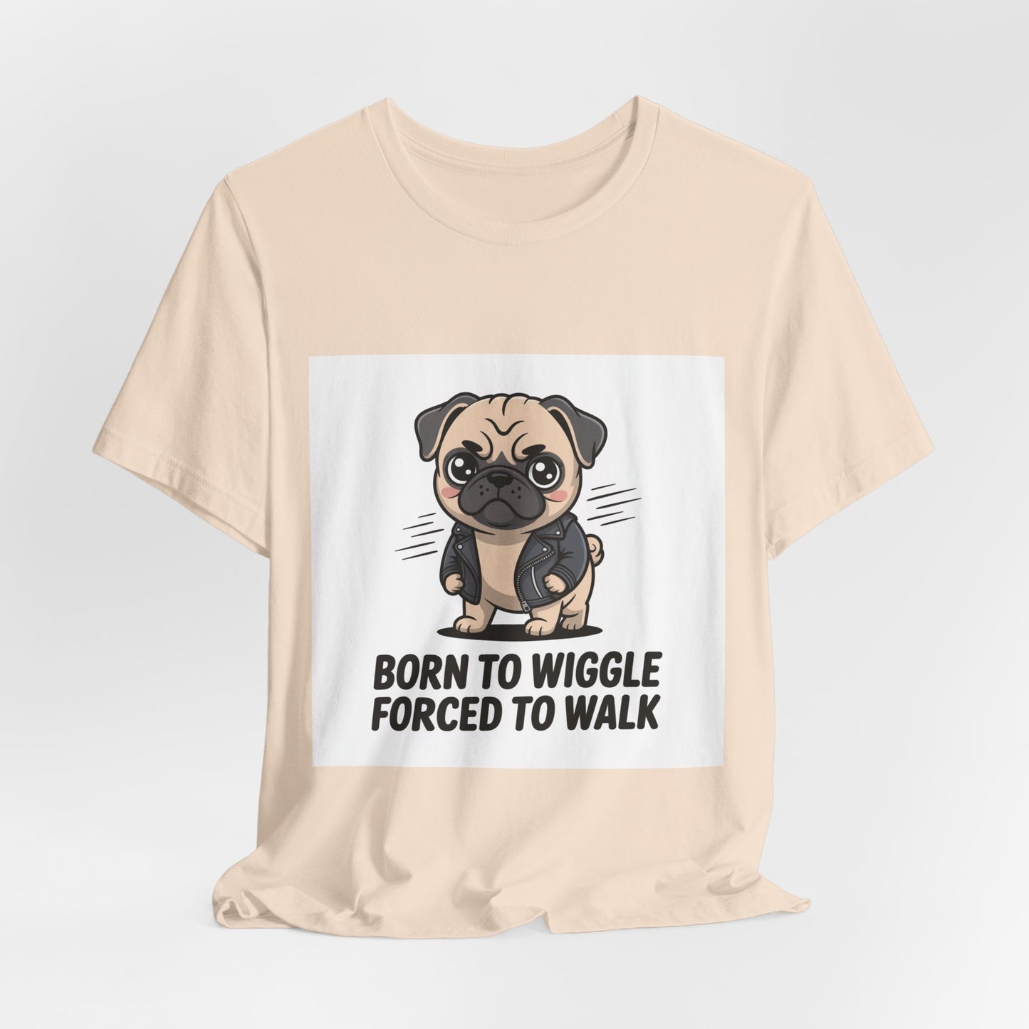 Born To Wiggle Forced To Walk - Funny Pug T-Shirt for Dog Lovers