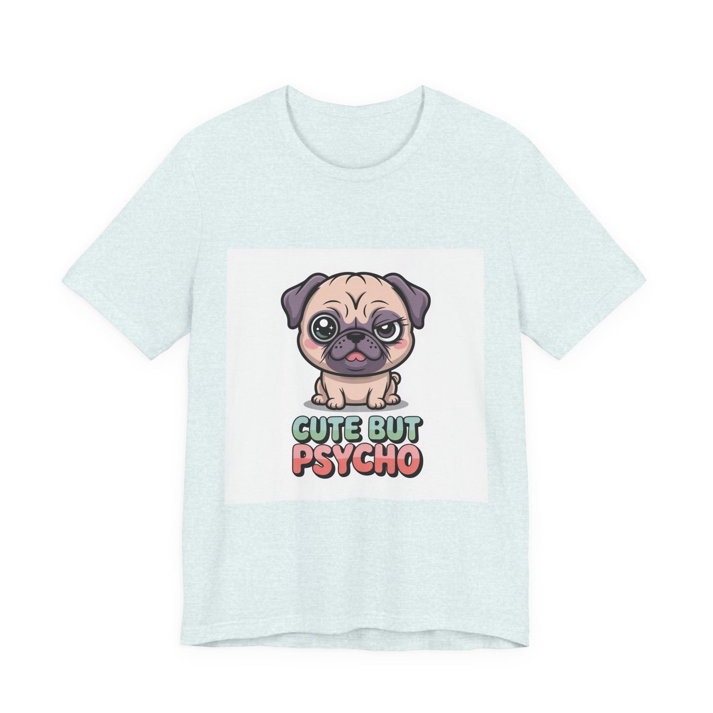 Cute But Psycho - Funny Pug T-Shirt for Dog Lovers
