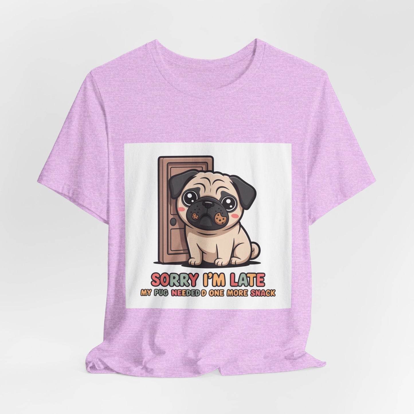Sorry I'm Late My Pug Needed One More Snack - Funny Pug T-Shirt for Dog Lovers