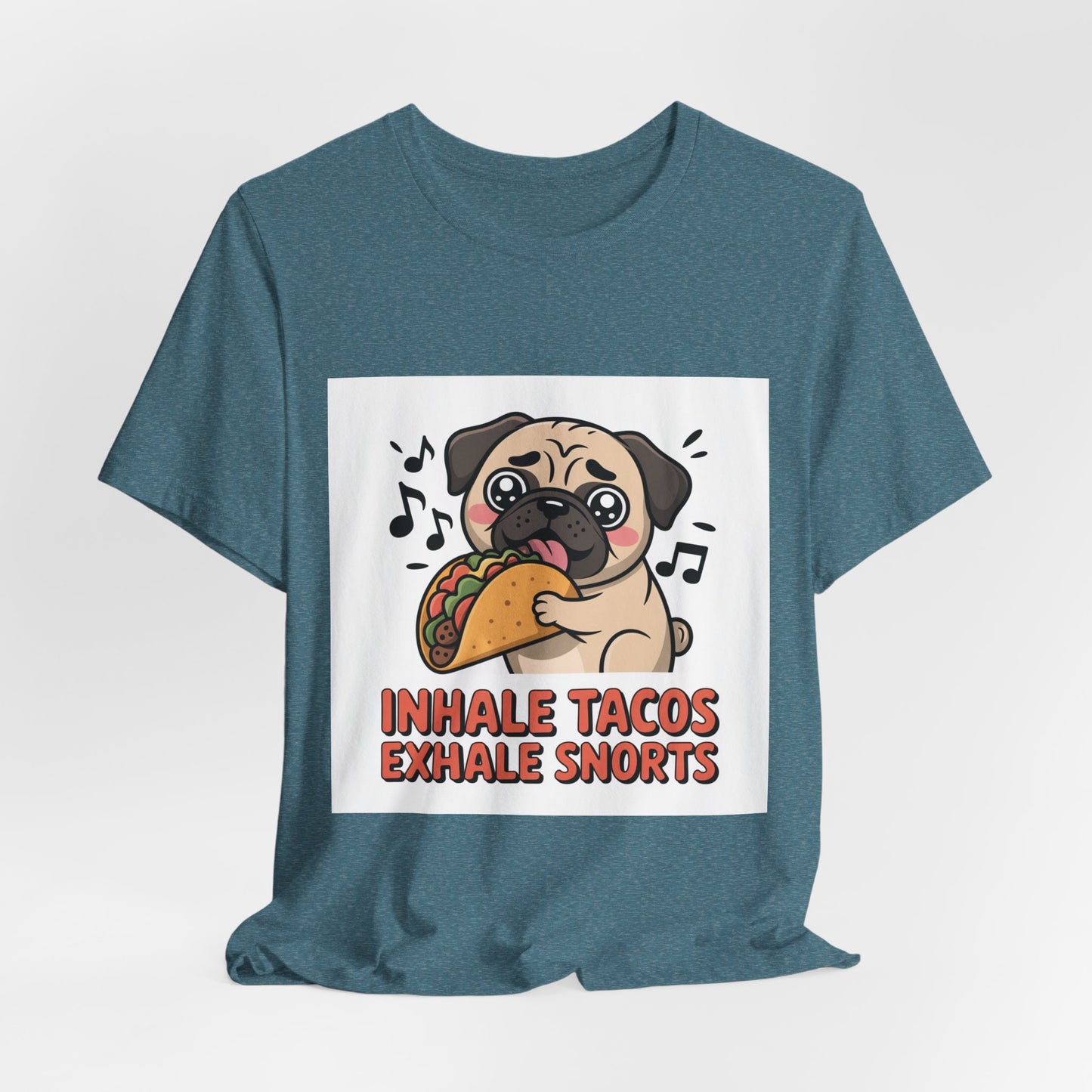 Inhale Tacos Exhale Snorts - Funny Pug T-Shirt for Dog Lovers
