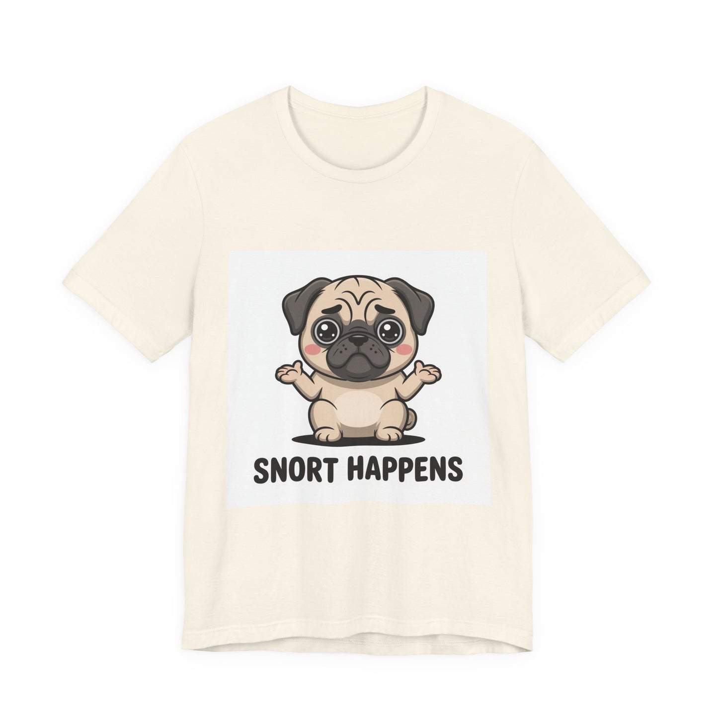 Snort Happens - Funny Pug T-Shirt for Dog Lovers