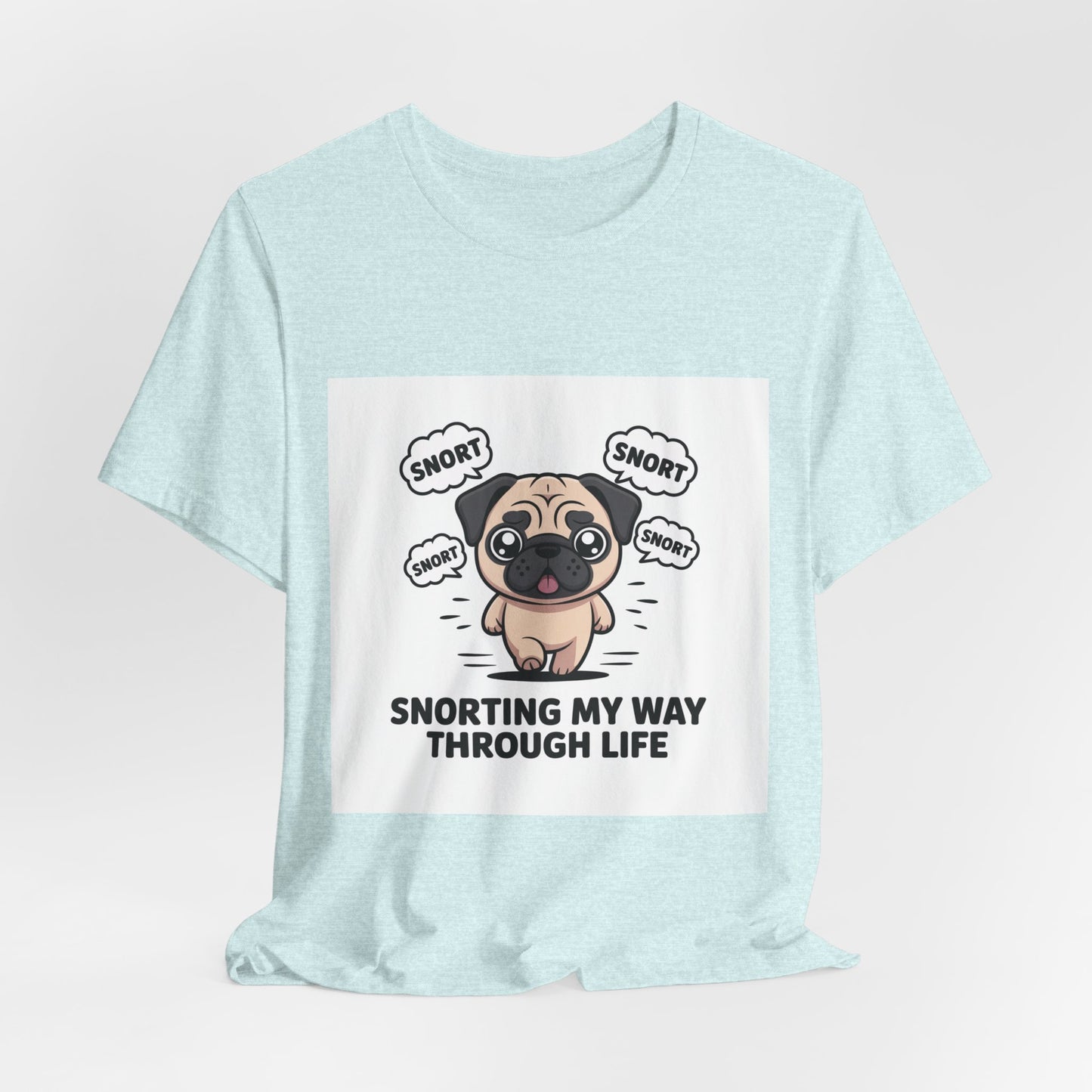 Snorting My Way Through Life - Funny Pug T-Shirt for Dog Lovers
