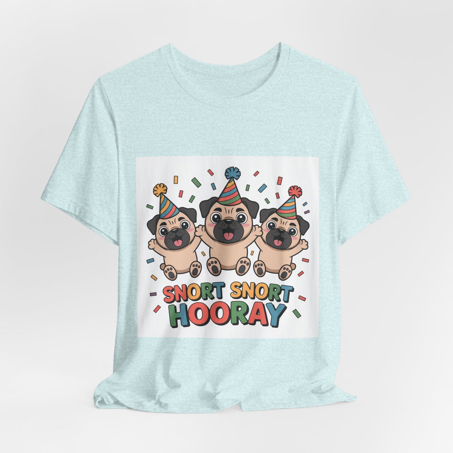 Snort Snort Hooray - Funny Pug T-Shirt for Dog Lovers