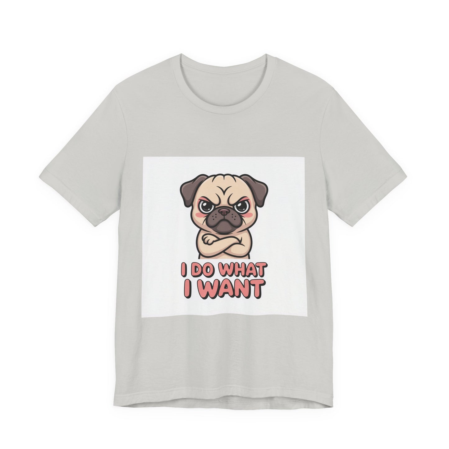 I Do What I Want - Funny Pug T-Shirt for Dog Lovers