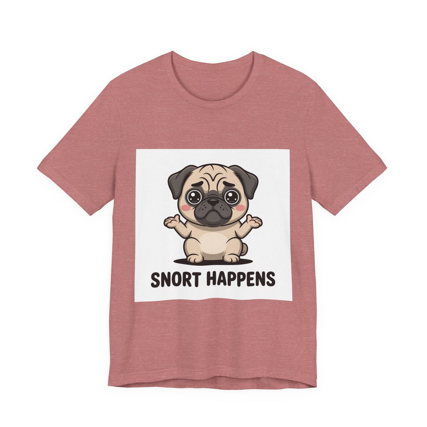 Snort Happens - Funny Pug T-Shirt for Dog Lovers
