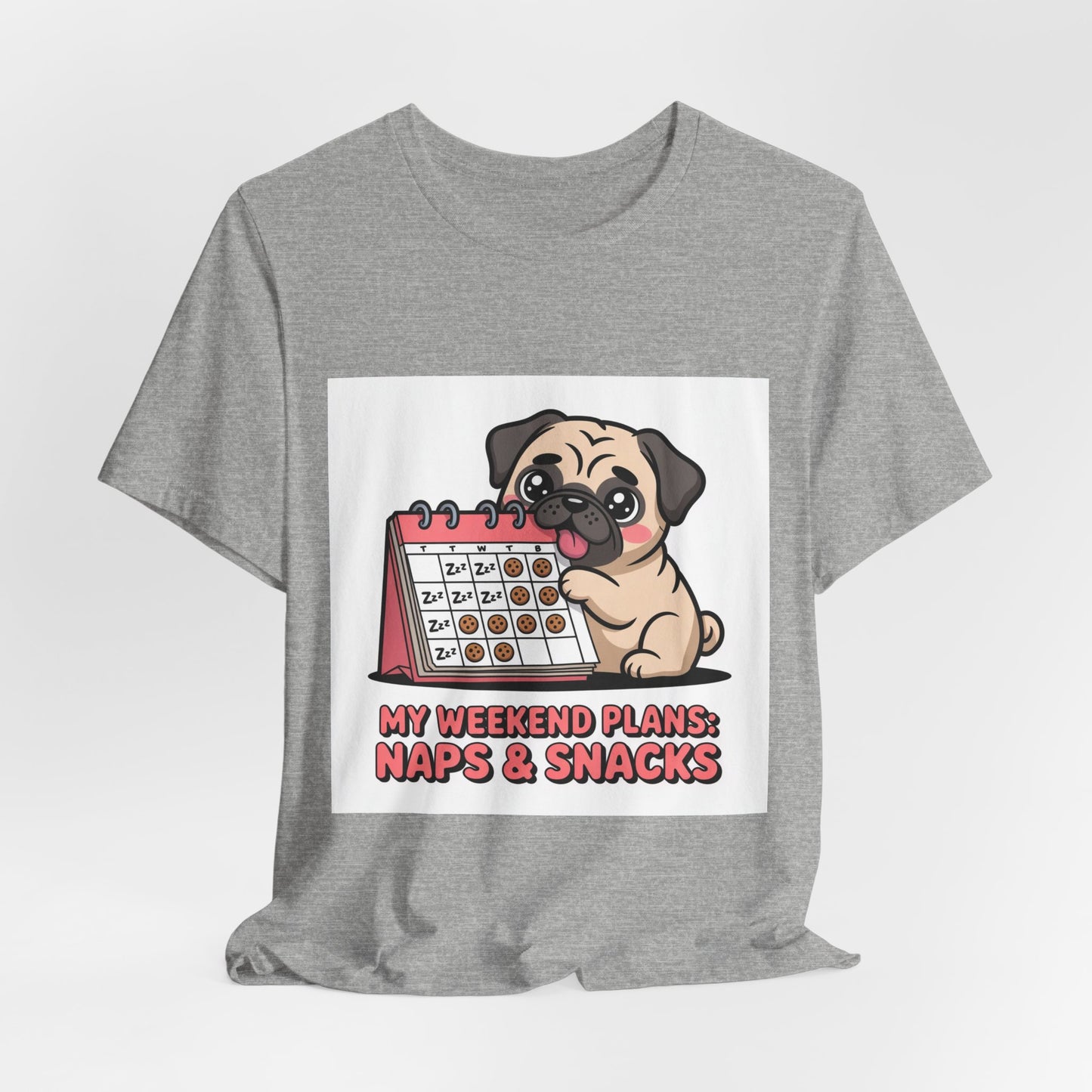 Weekend Plans With My Pug - Funny Pug T-Shirt for Dog Lovers