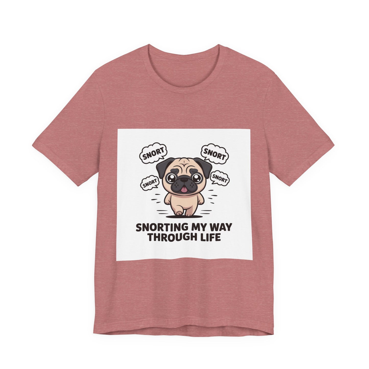 Snorting My Way Through Life - Funny Pug T-Shirt for Dog Lovers