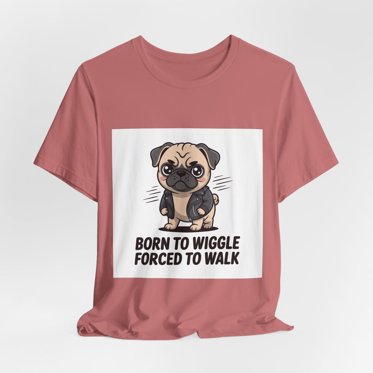 Born To Wiggle Forced To Walk - Funny Pug T-Shirt for Dog Lovers