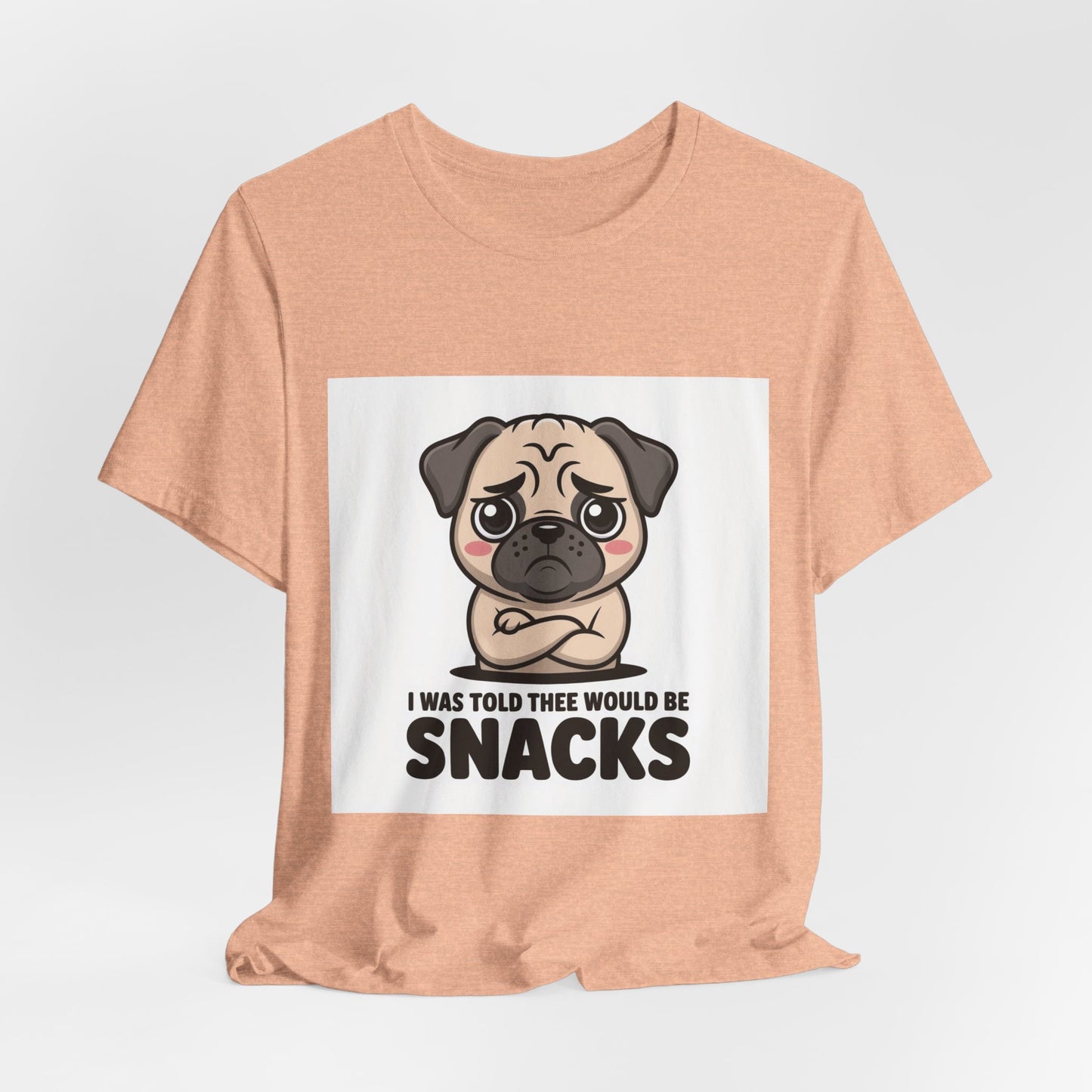 I Was Told There Would Be Snacks - Funny Pug T-Shirt for Dog Lovers