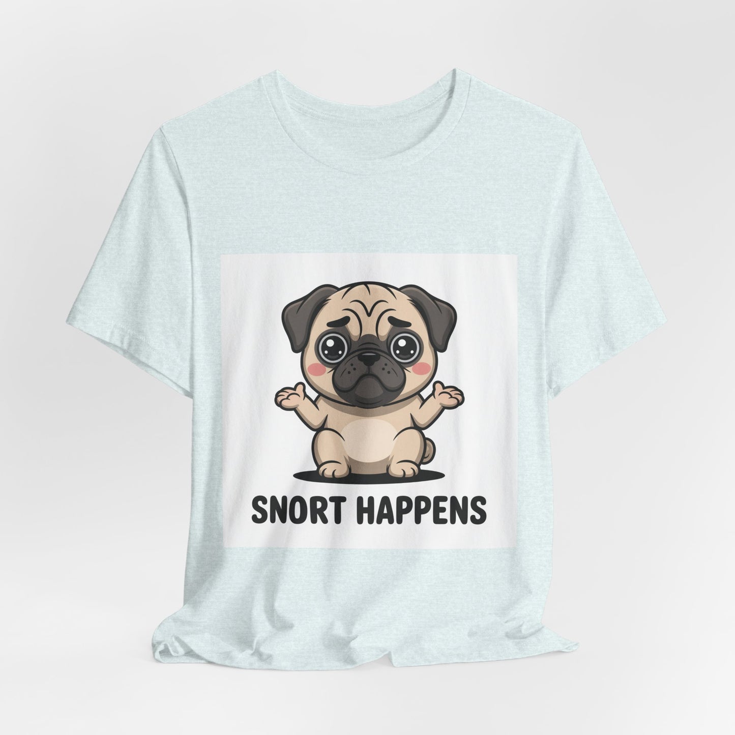 Snort Happens - Funny Pug T-Shirt for Dog Lovers