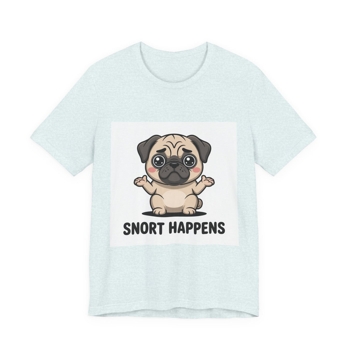 Snort Happens - Funny Pug T-Shirt for Dog Lovers