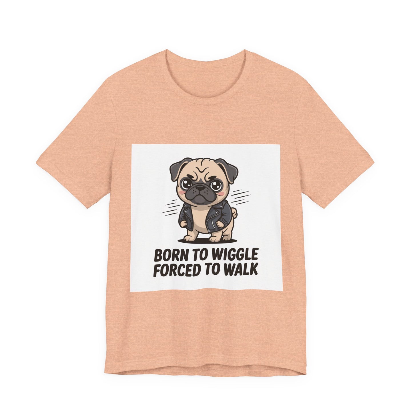 Born To Wiggle Forced To Walk - Funny Pug T-Shirt for Dog Lovers