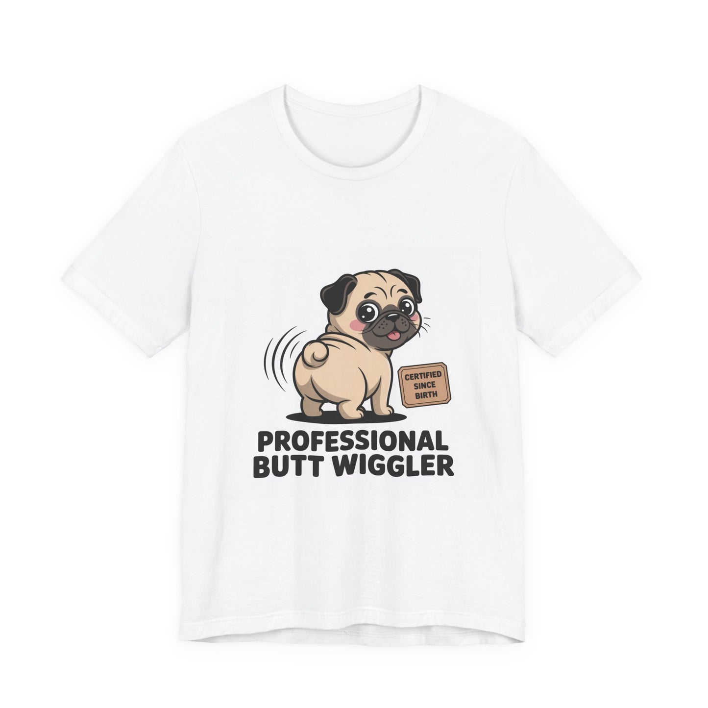 Professional Butt Wiggler - Funny Pug T-Shirt for Dog Lovers