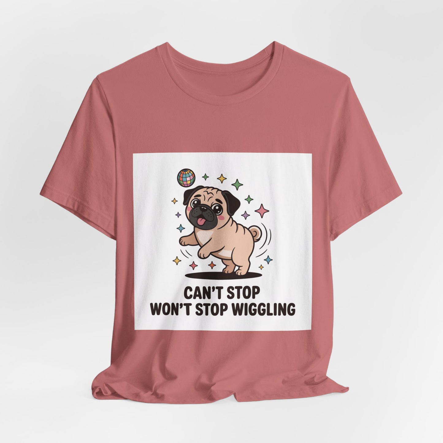 Can't Stop Won't Stop Wiggling - Funny Pug T-Shirt for Dog Lovers