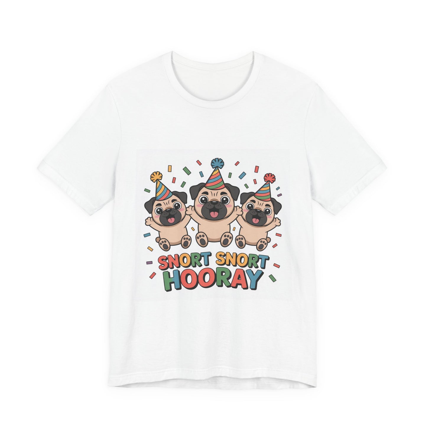 Snort Snort Hooray - Funny Pug T-Shirt for Dog Lovers