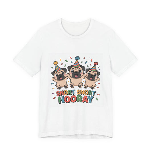 Snort Snort Hooray - Funny Pug T-Shirt for Dog Lovers