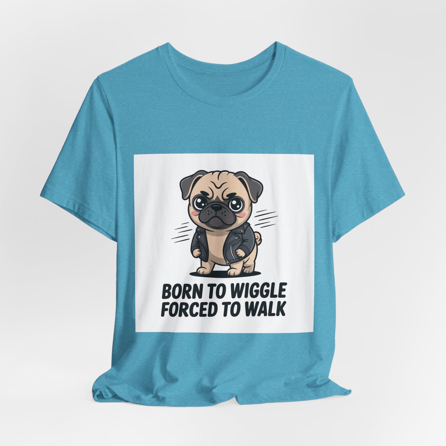 Born To Wiggle Forced To Walk - Funny Pug T-Shirt for Dog Lovers