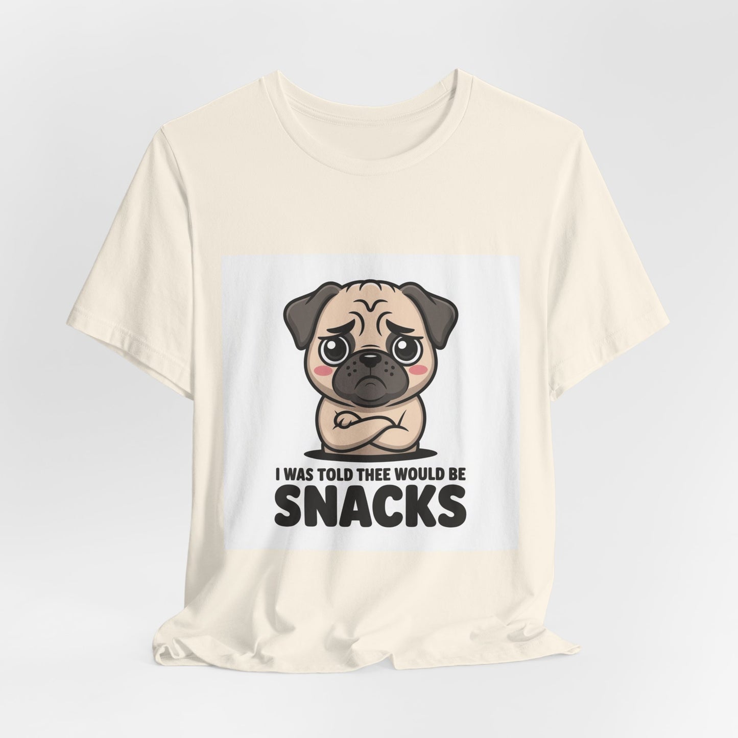 I Was Told There Would Be Snacks - Funny Pug T-Shirt for Dog Lovers