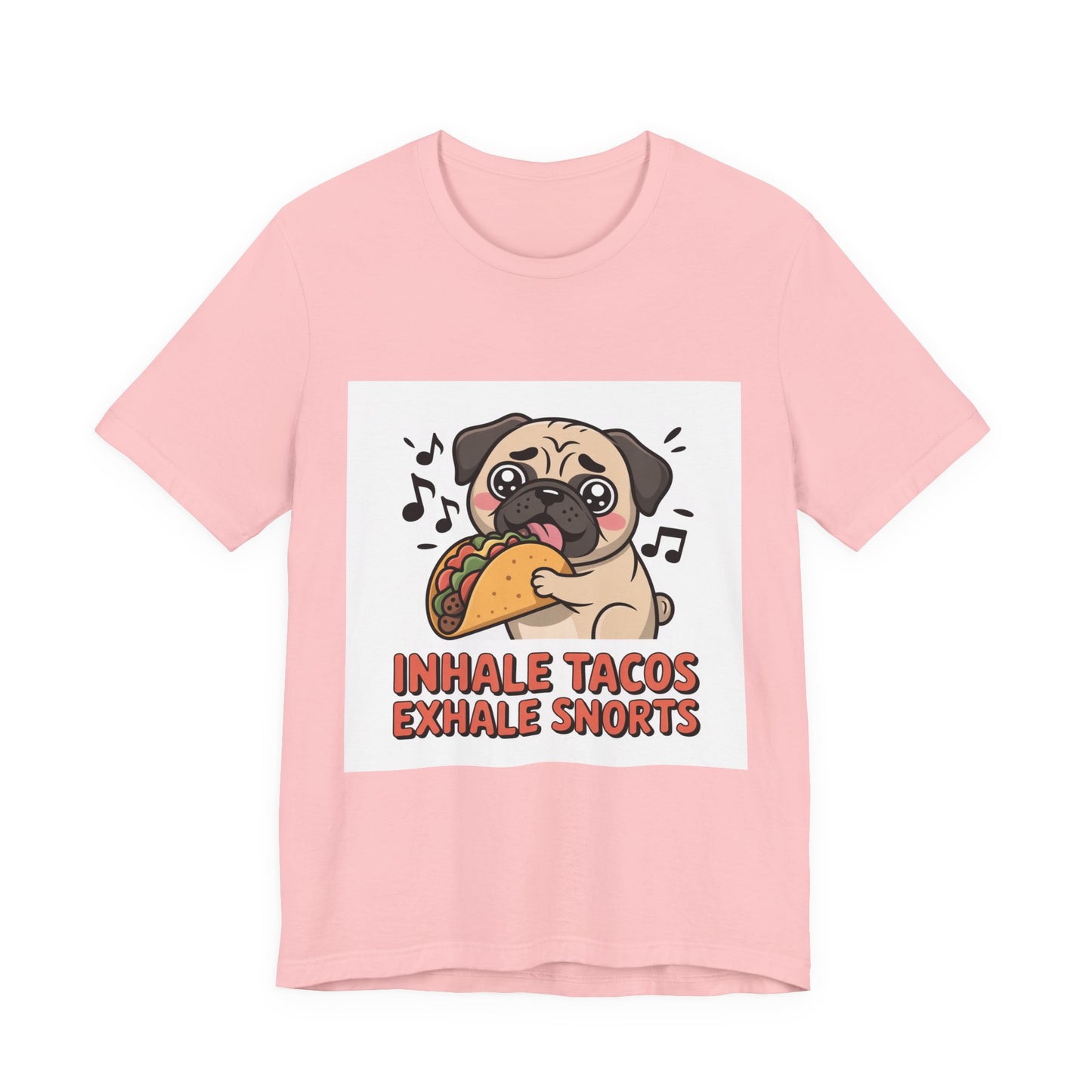 Inhale Tacos Exhale Snorts - Funny Pug T-Shirt for Dog Lovers