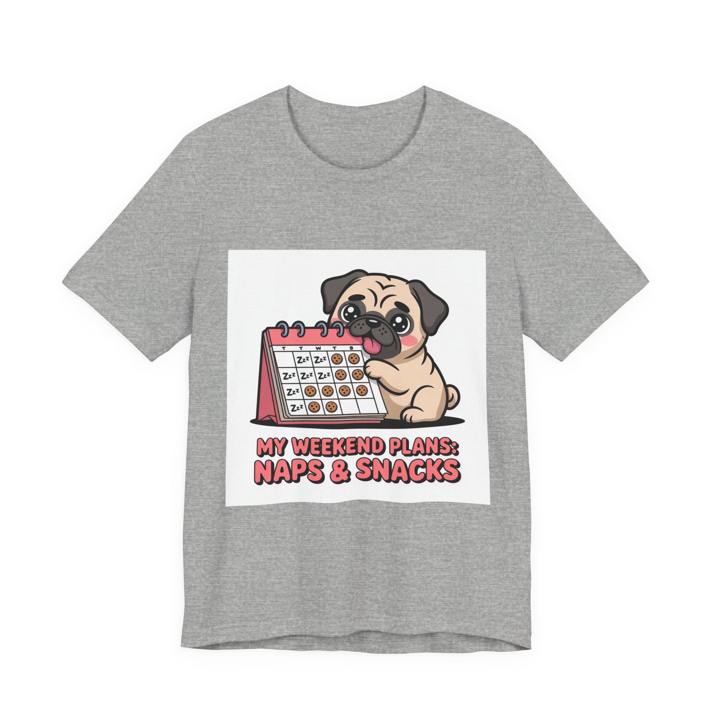 Weekend Plans With My Pug - Funny Pug T-Shirt for Dog Lovers