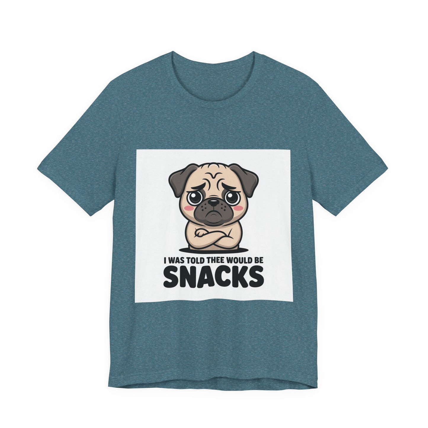 I Was Told There Would Be Snacks - Funny Pug T-Shirt for Dog Lovers