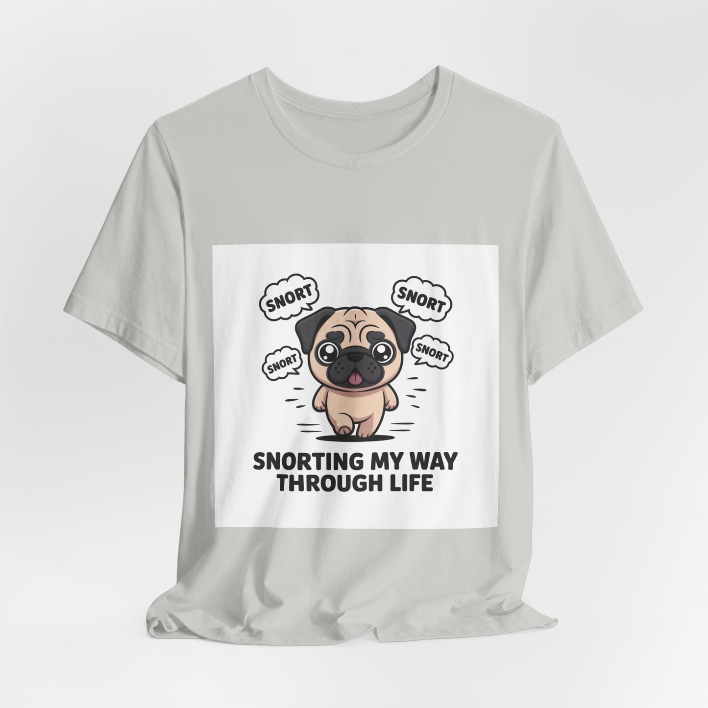 Snorting My Way Through Life - Funny Pug T-Shirt for Dog Lovers