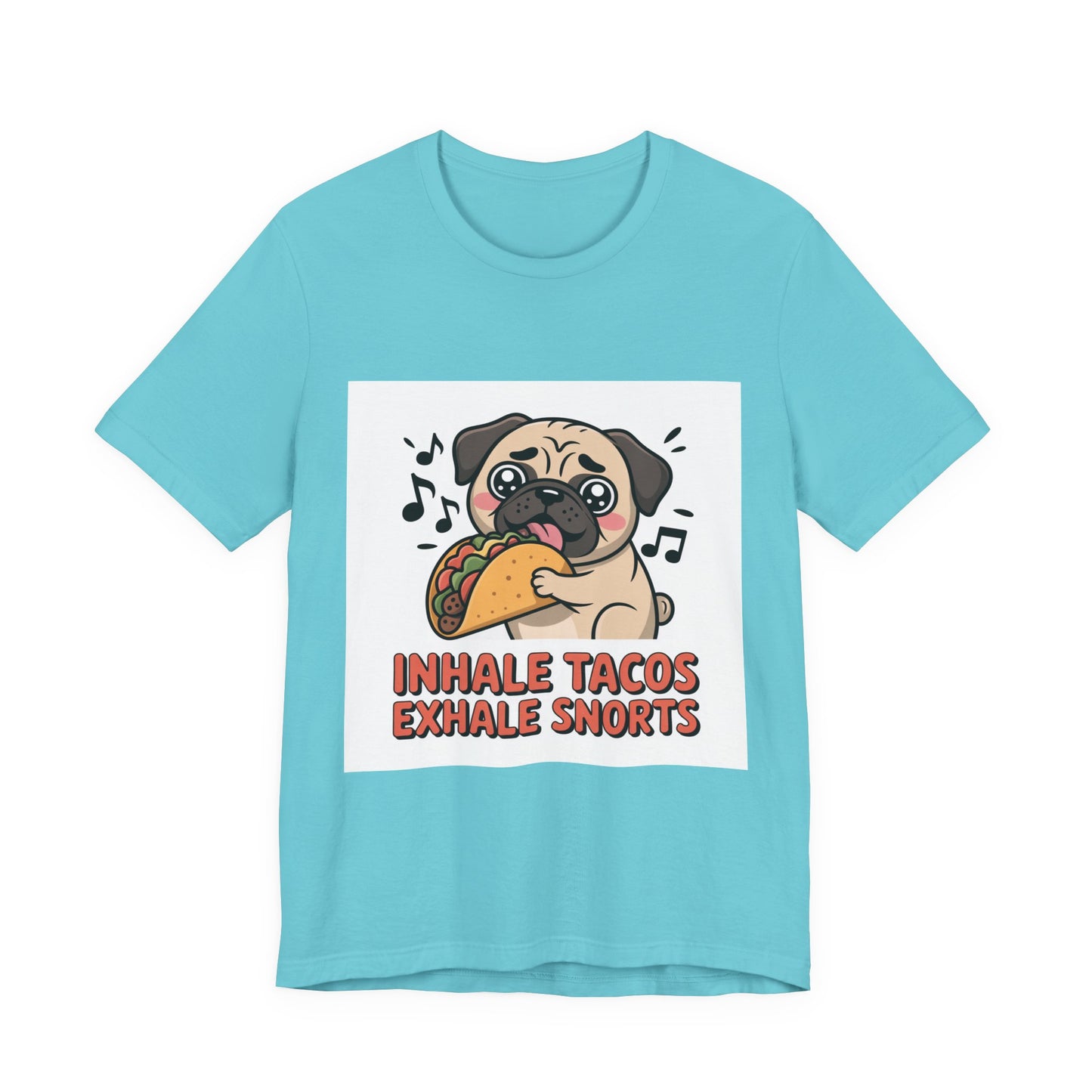 Inhale Tacos Exhale Snorts - Funny Pug T-Shirt for Dog Lovers