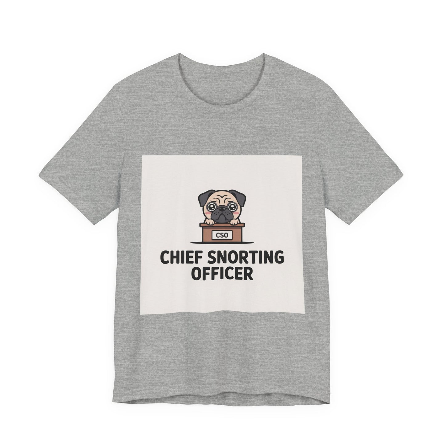 Chief Snorting Officer - Funny Pug T-Shirt for Dog Lovers
