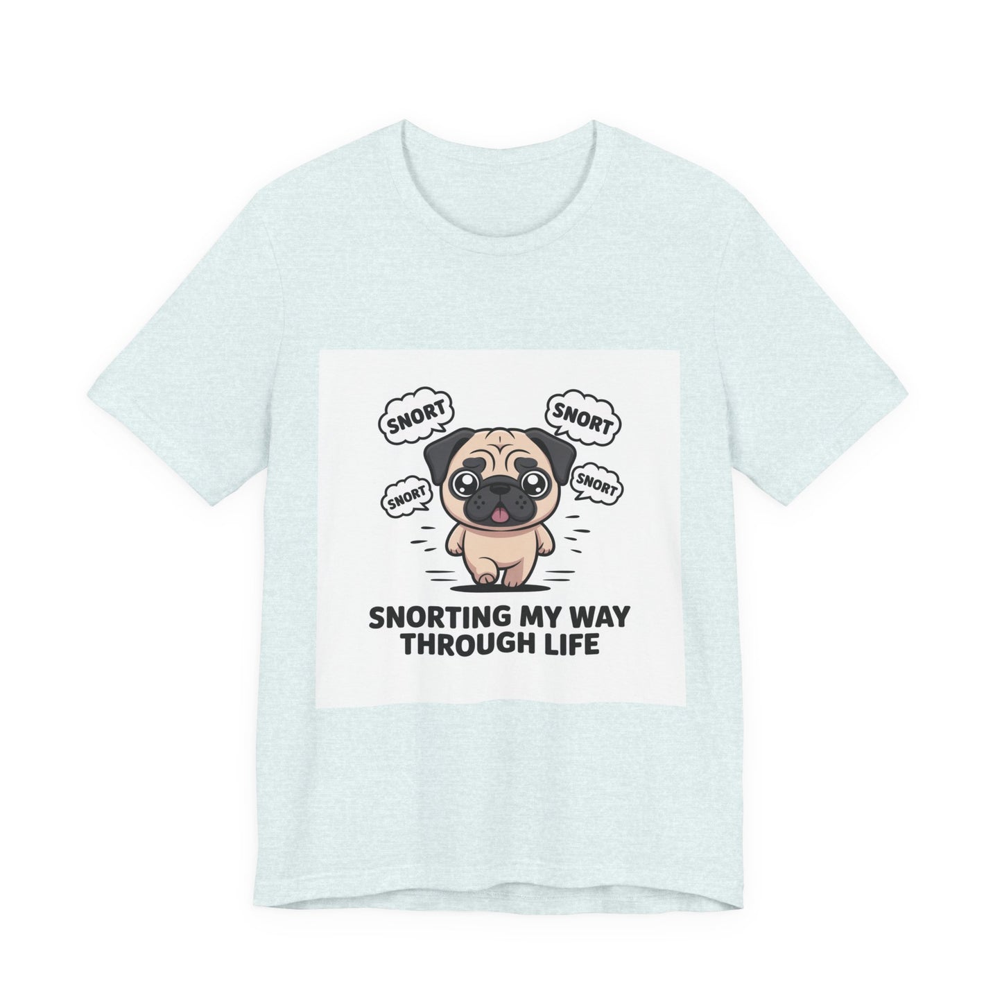 Snorting My Way Through Life - Funny Pug T-Shirt for Dog Lovers
