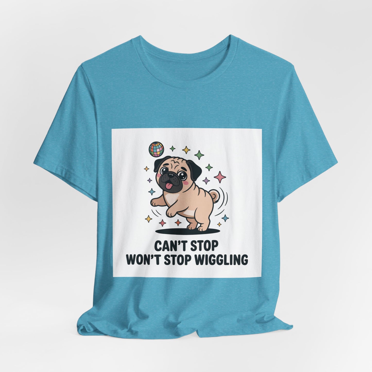 Can't Stop Won't Stop Wiggling - Funny Pug T-Shirt for Dog Lovers