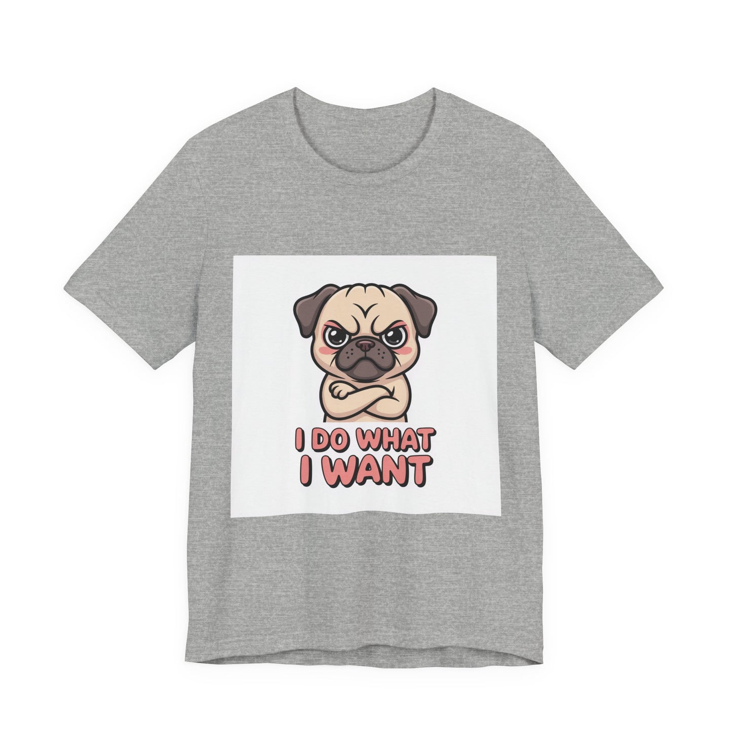 I Do What I Want - Funny Pug T-Shirt for Dog Lovers