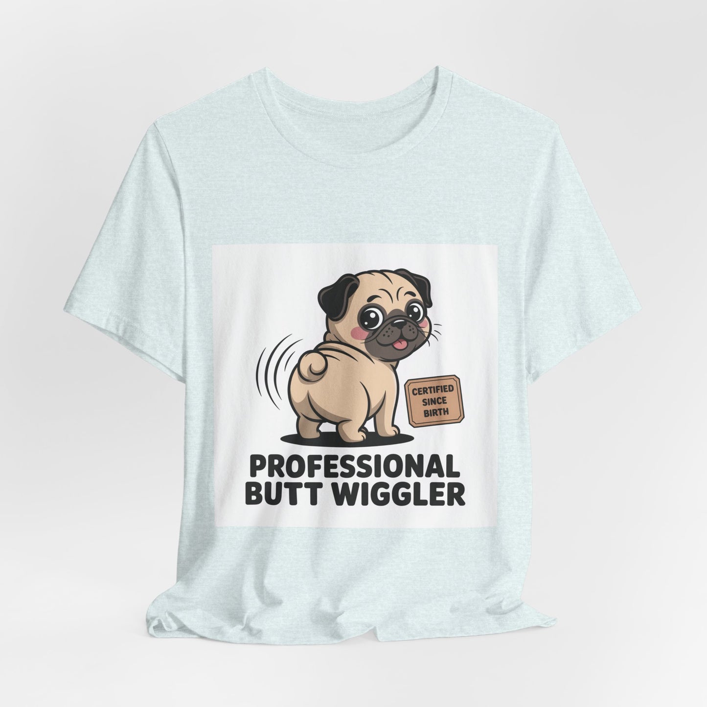 Professional Butt Wiggler - Funny Pug T-Shirt for Dog Lovers