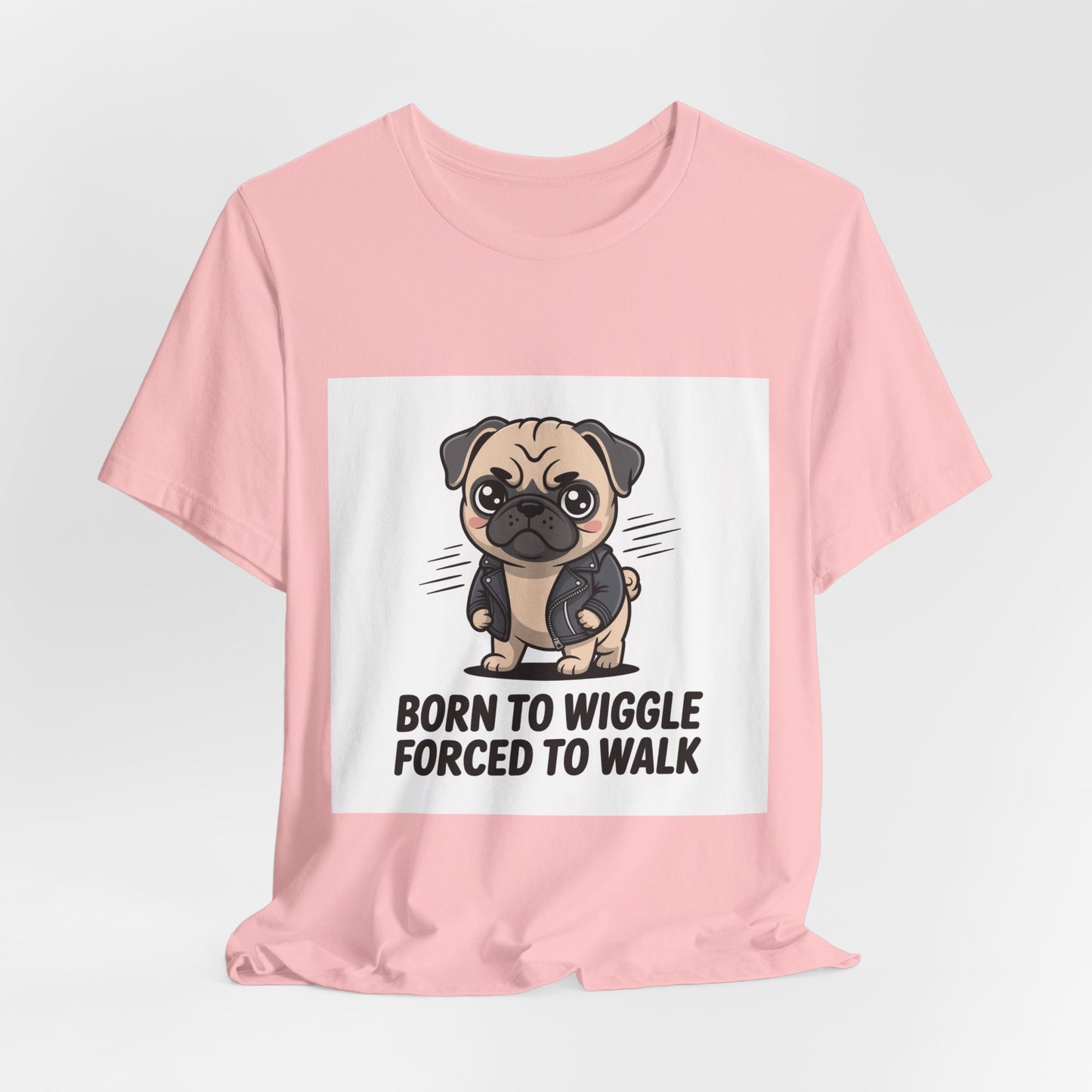 Born To Wiggle Forced To Walk - Funny Pug T-Shirt for Dog Lovers