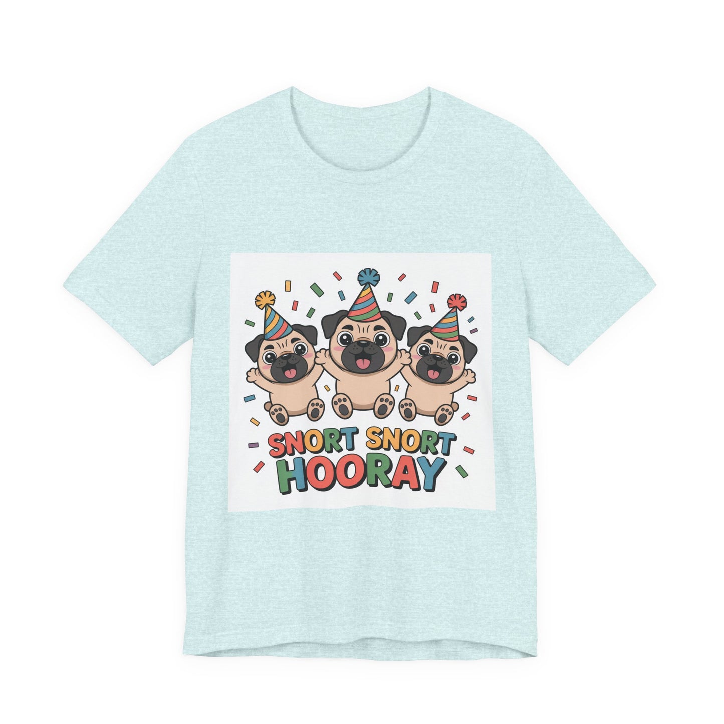 Snort Snort Hooray - Funny Pug T-Shirt for Dog Lovers