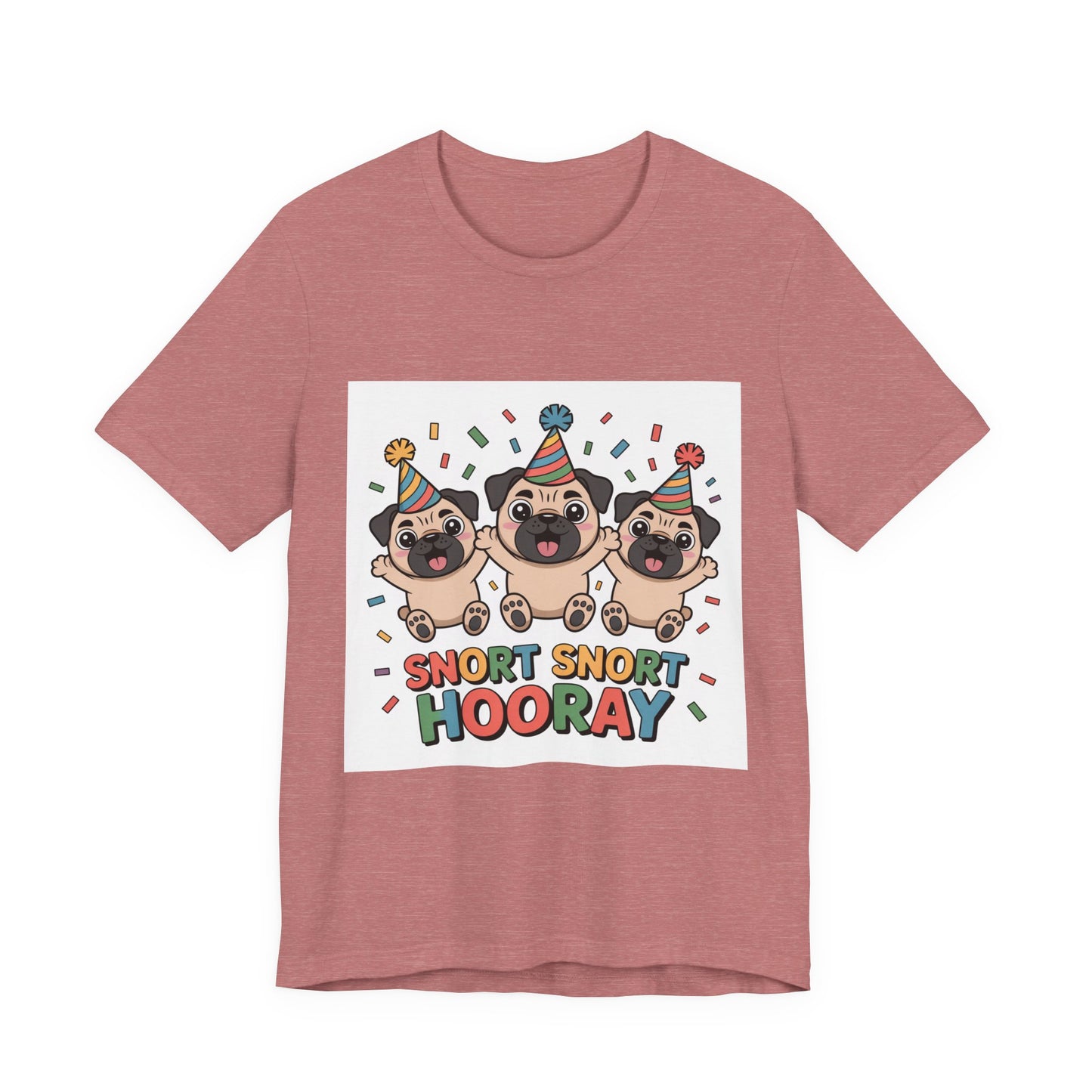 Snort Snort Hooray - Funny Pug T-Shirt for Dog Lovers