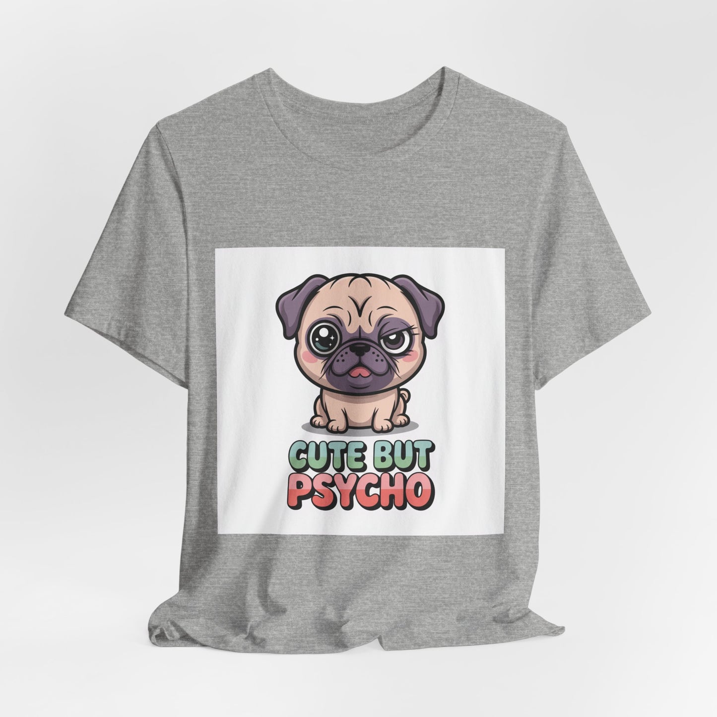 Cute But Psycho - Funny Pug T-Shirt for Dog Lovers