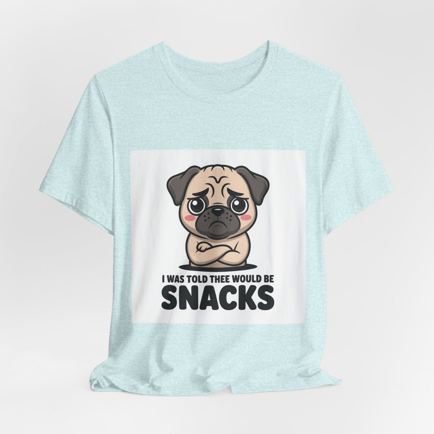 I Was Told There Would Be Snacks - Funny Pug T-Shirt for Dog Lovers