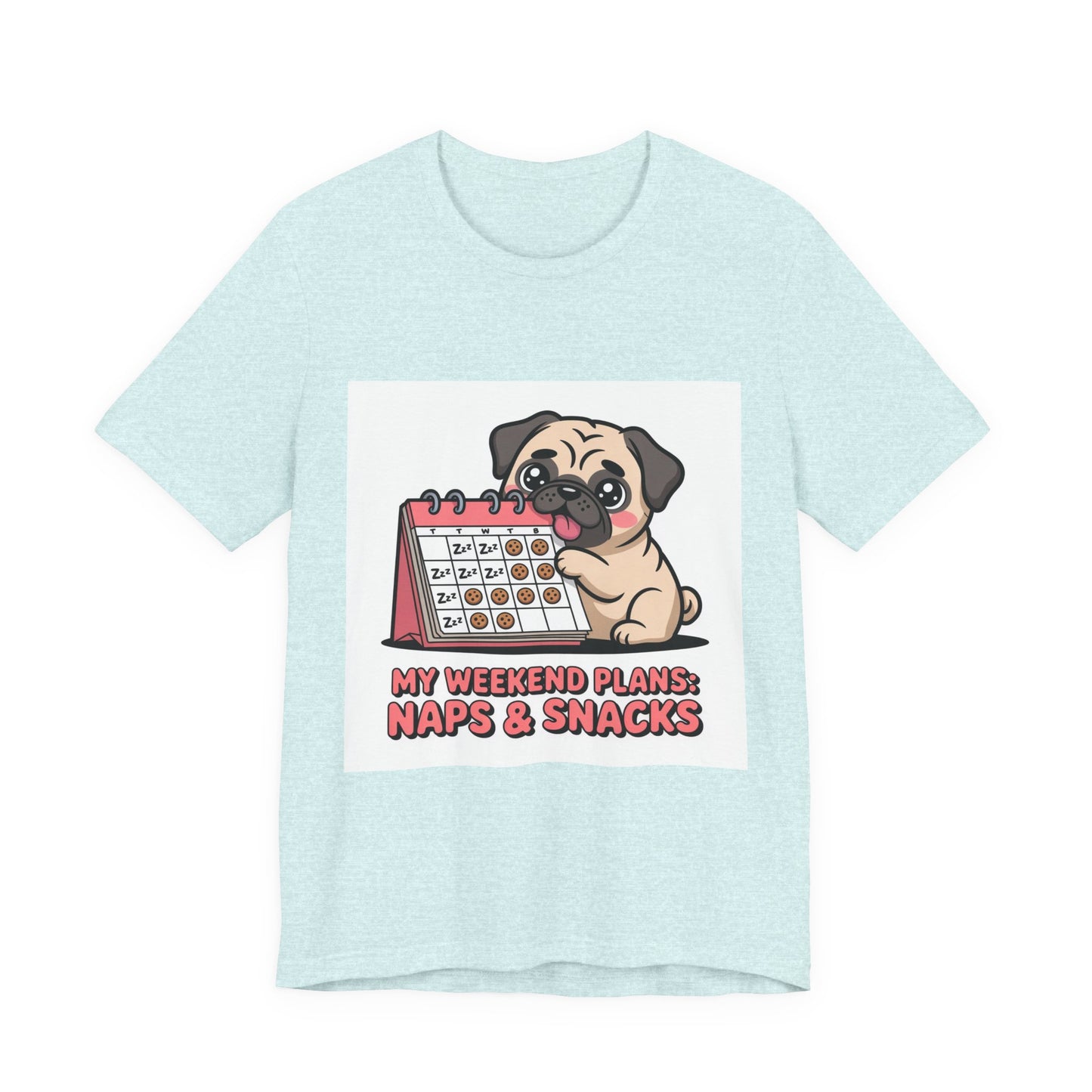 Weekend Plans With My Pug - Funny Pug T-Shirt for Dog Lovers
