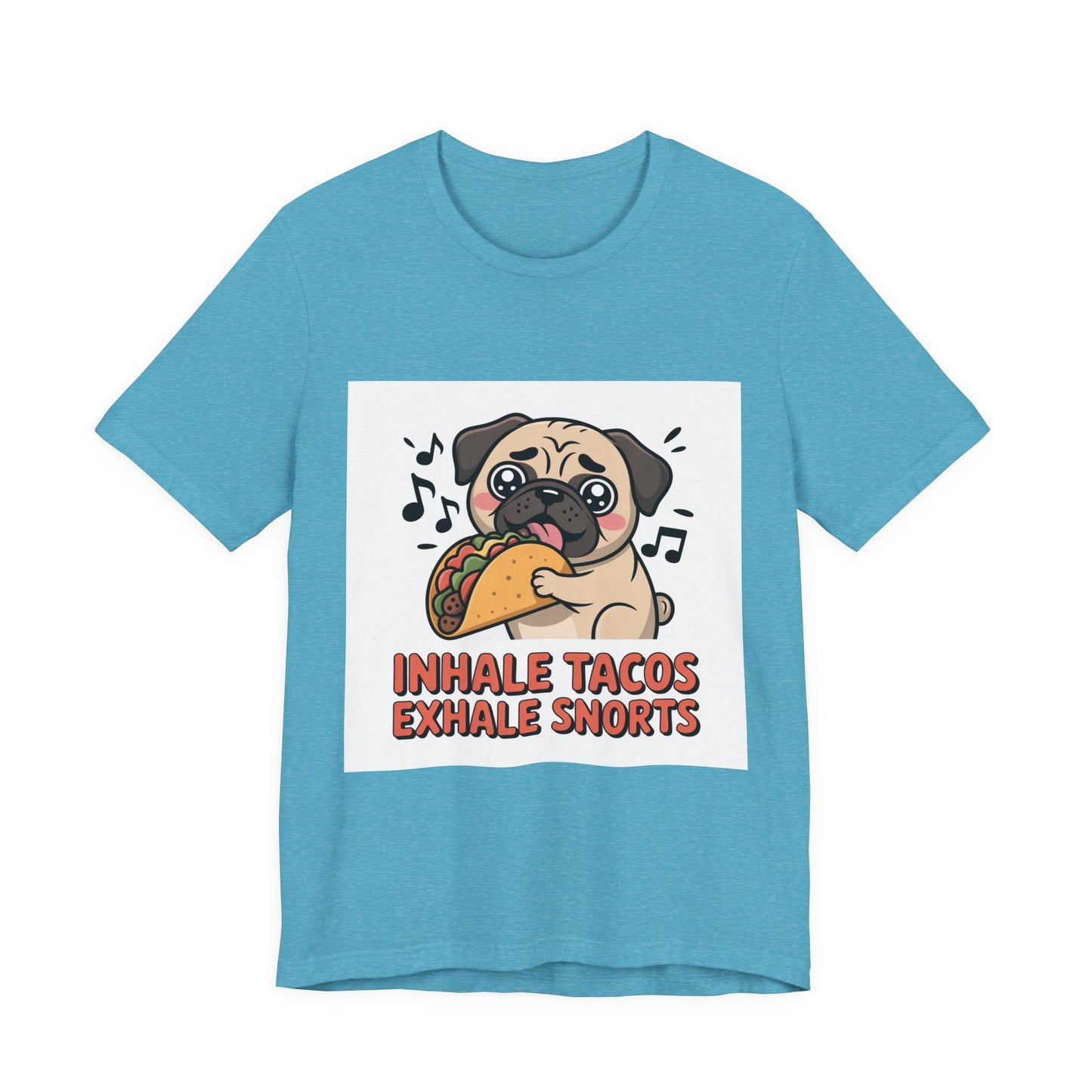Inhale Tacos Exhale Snorts - Funny Pug T-Shirt for Dog Lovers
