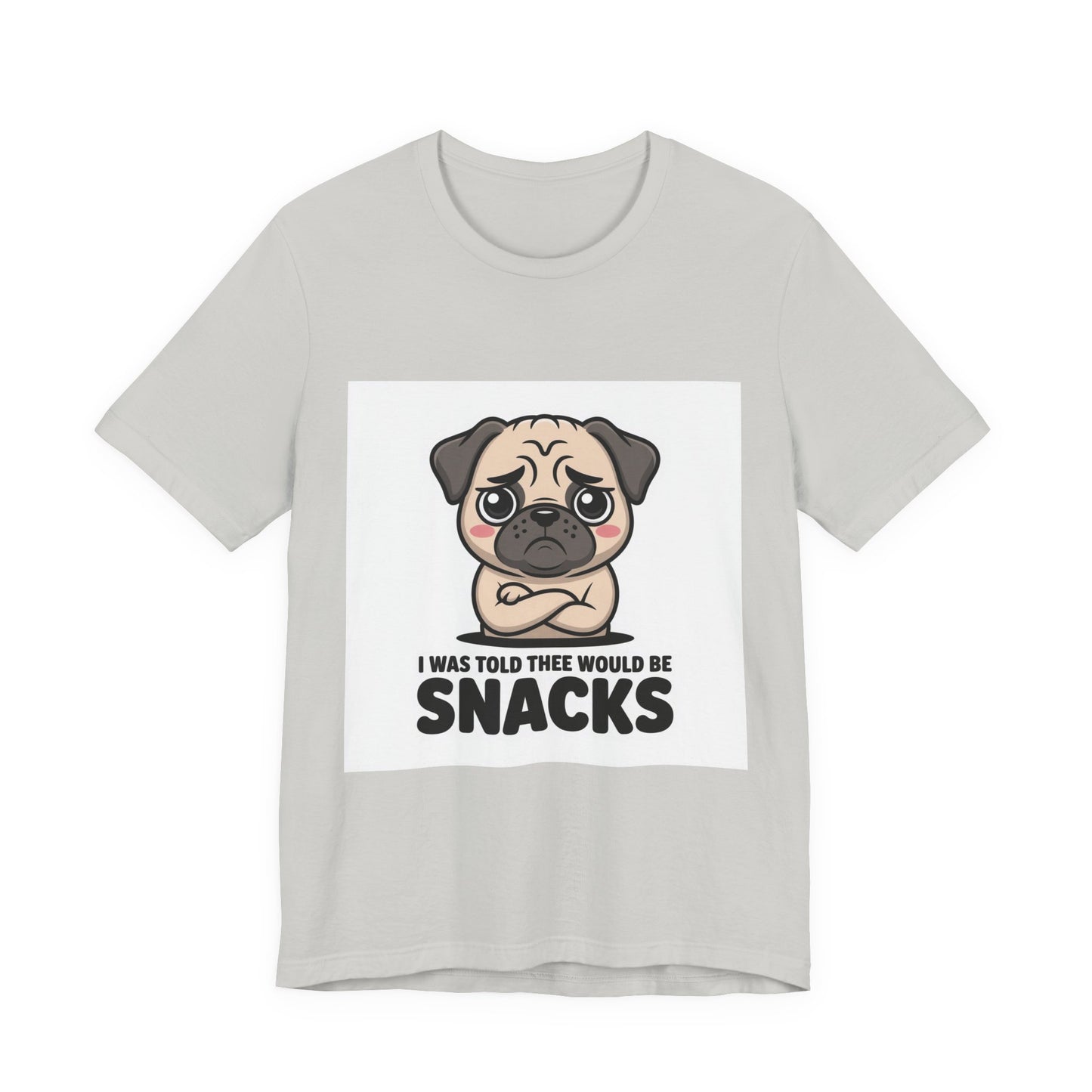 I Was Told There Would Be Snacks - Funny Pug T-Shirt for Dog Lovers