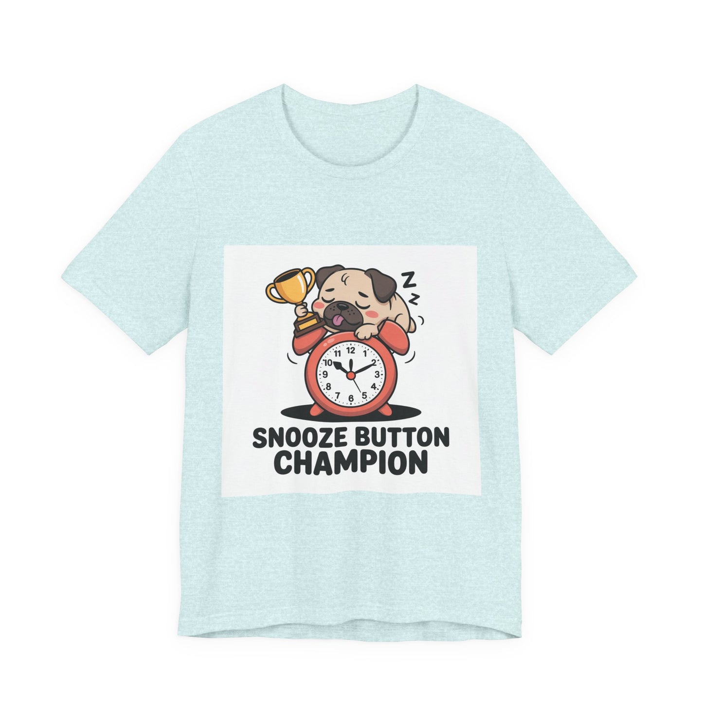 Snooze Button Champion - Funny Pug T-Shirt for Dog Lovers