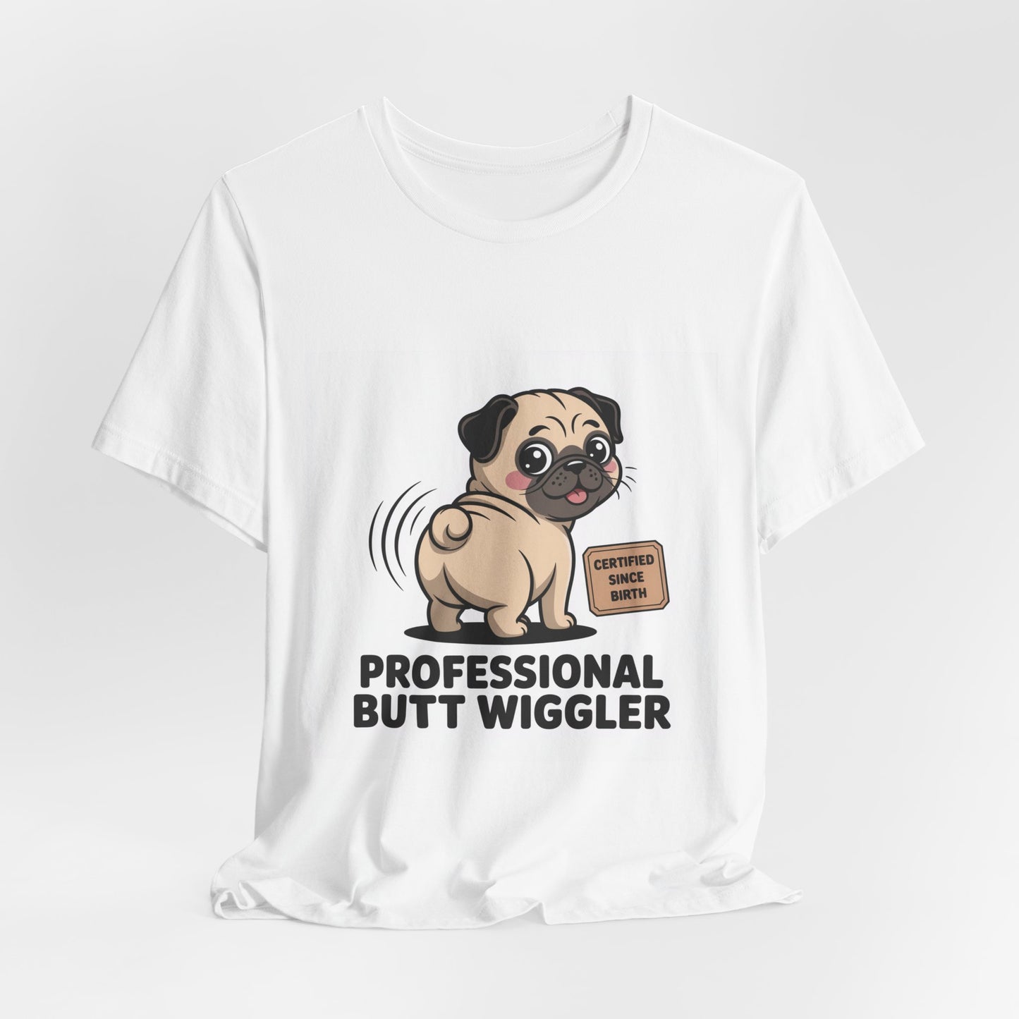 Professional Butt Wiggler - Funny Pug T-Shirt for Dog Lovers