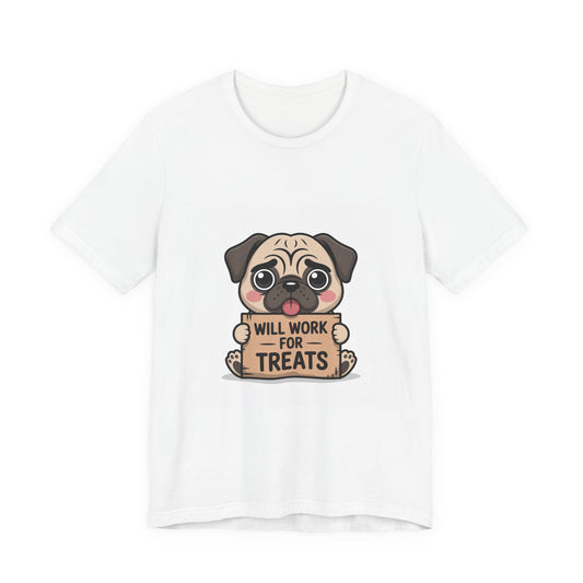 Will Work For Treats - Funny Pug T-Shirt for Dog Lovers